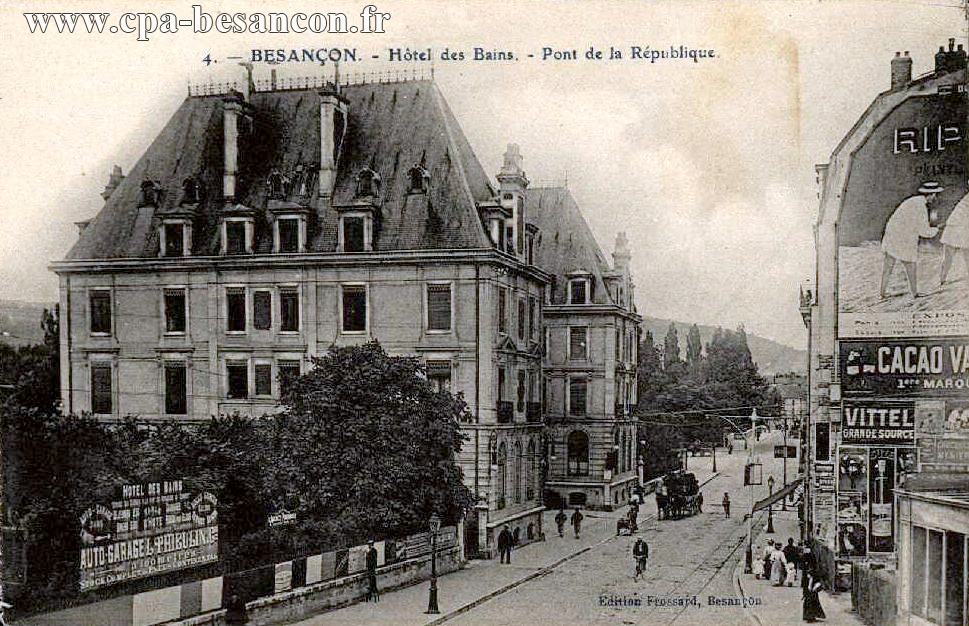 4. - BESANÇON. - Hôtel des Bains. - Pont de la République.